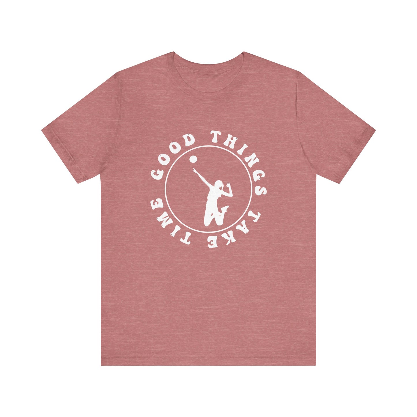 Good Things Take Time T-shirt