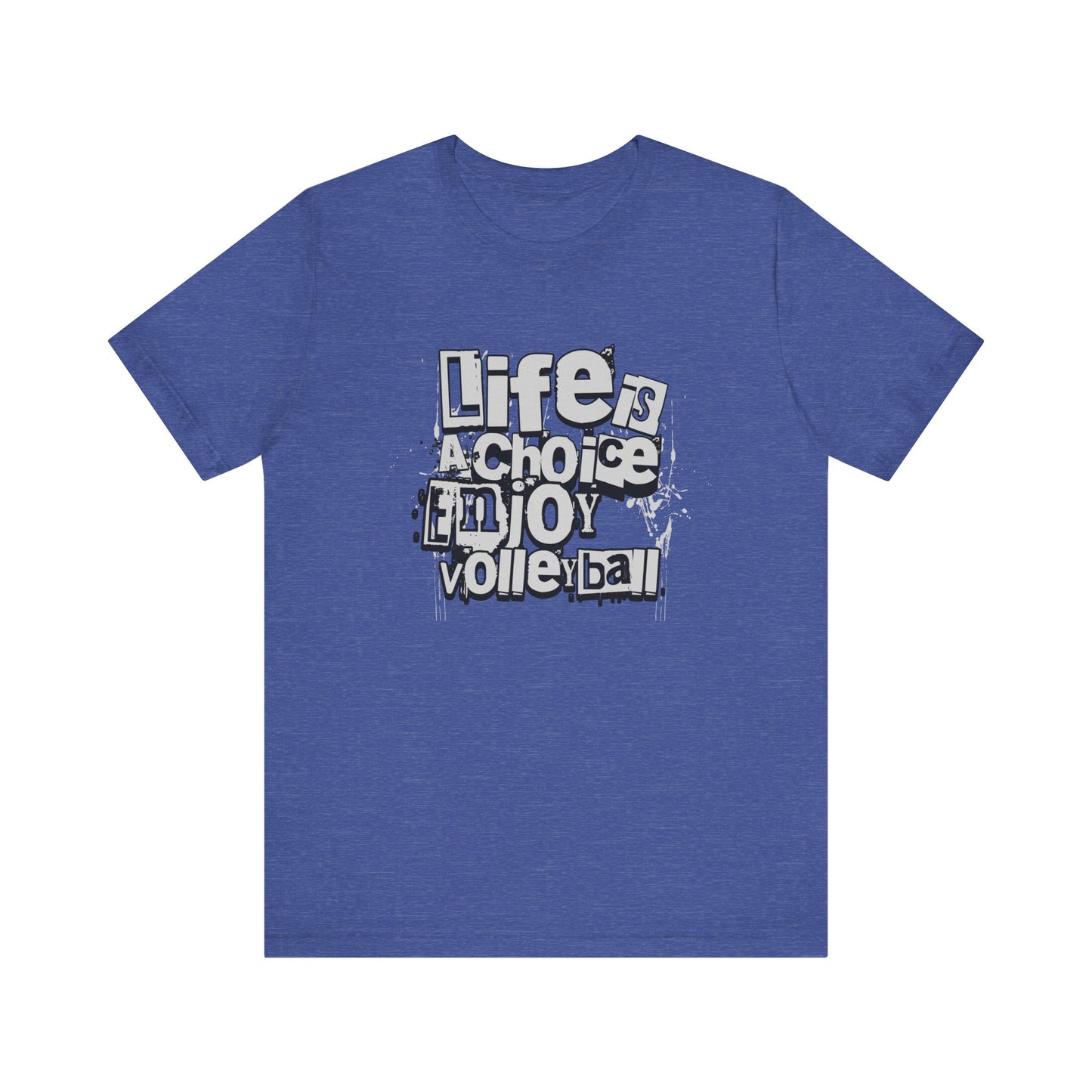 Life Is A Choice Enjoy Volleyball T-shirt
