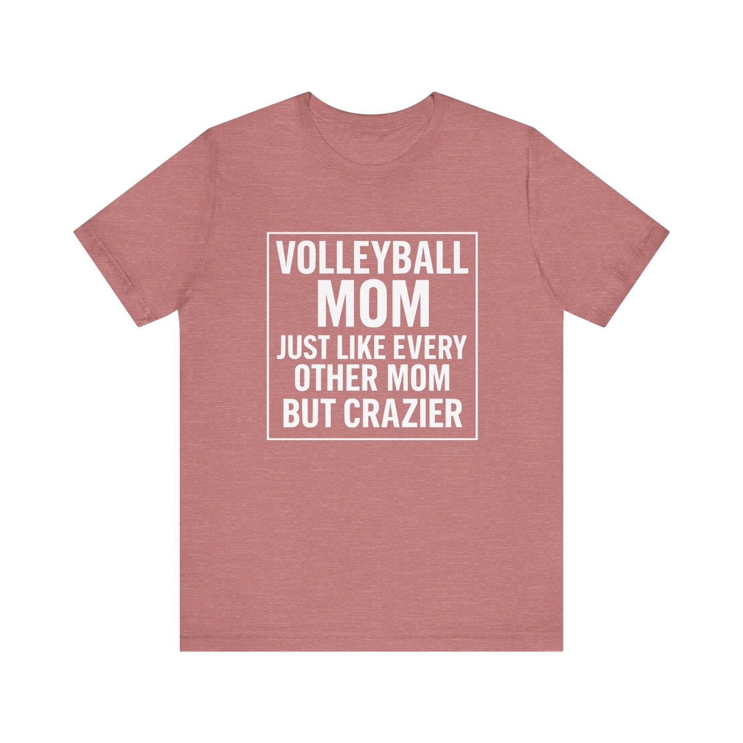 Volleyball Mom Just Like Every Other Mom T-shirt