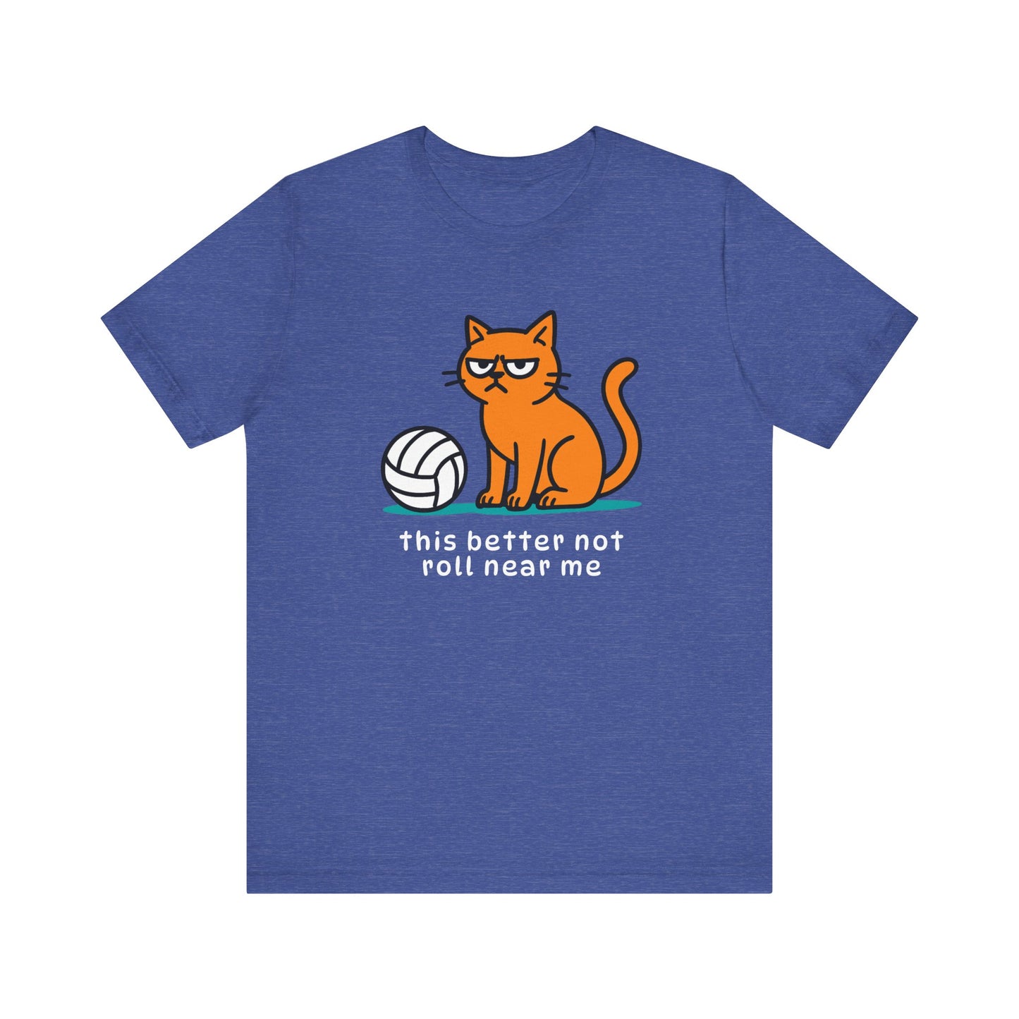 This Better Not Roll Near Me T-shirt