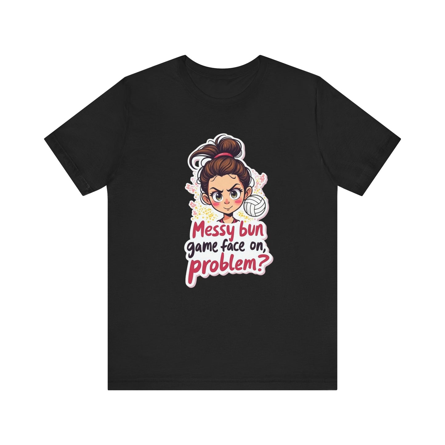 Messy Bun Game Face On T-shirt