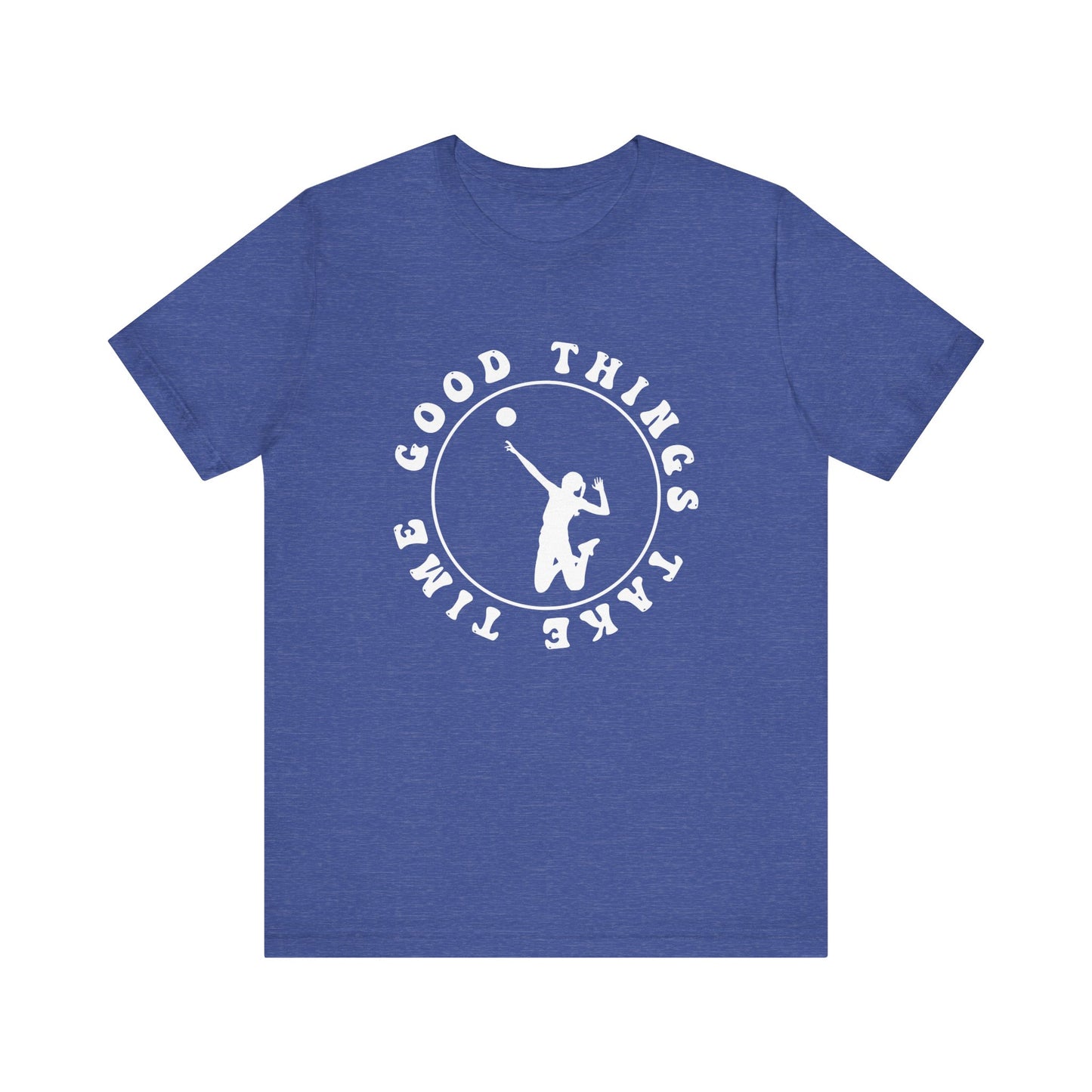Good Things Take Time T-shirt