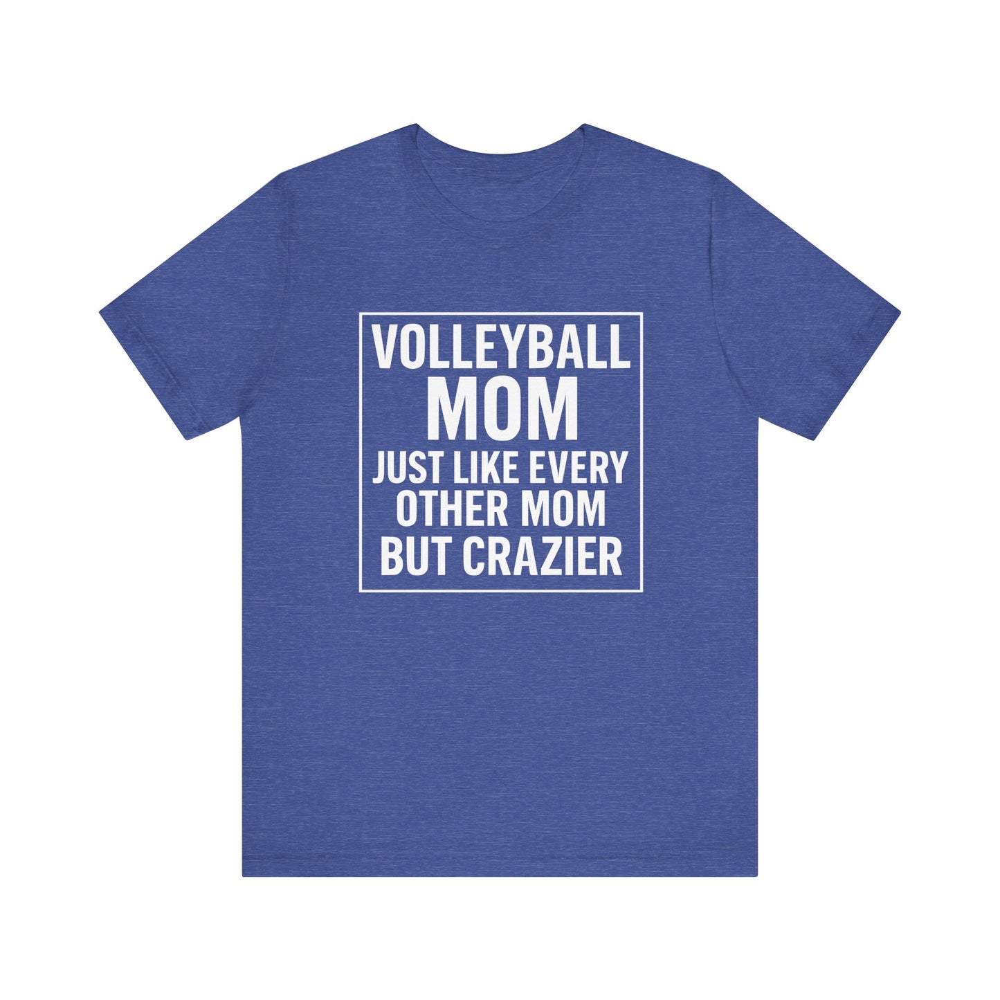 Volleyball Mom Just Like Every Other Mom T-shirt