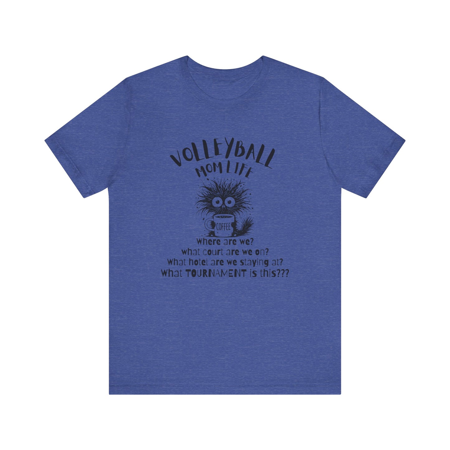 Volleyball Mom Life What Tournament Is This? T-shirt