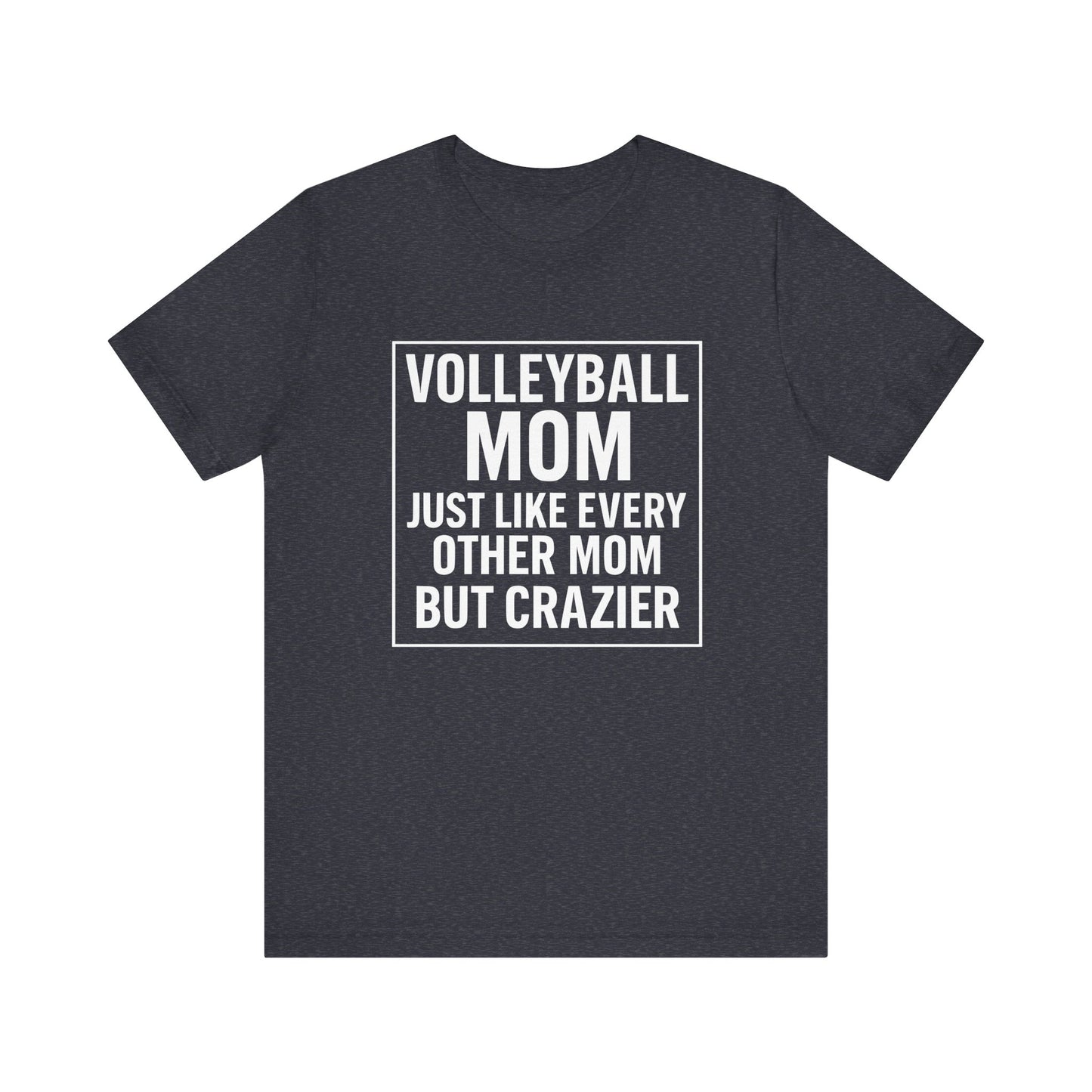 Volleyball Mom Just Like Every Other Mom T-shirt