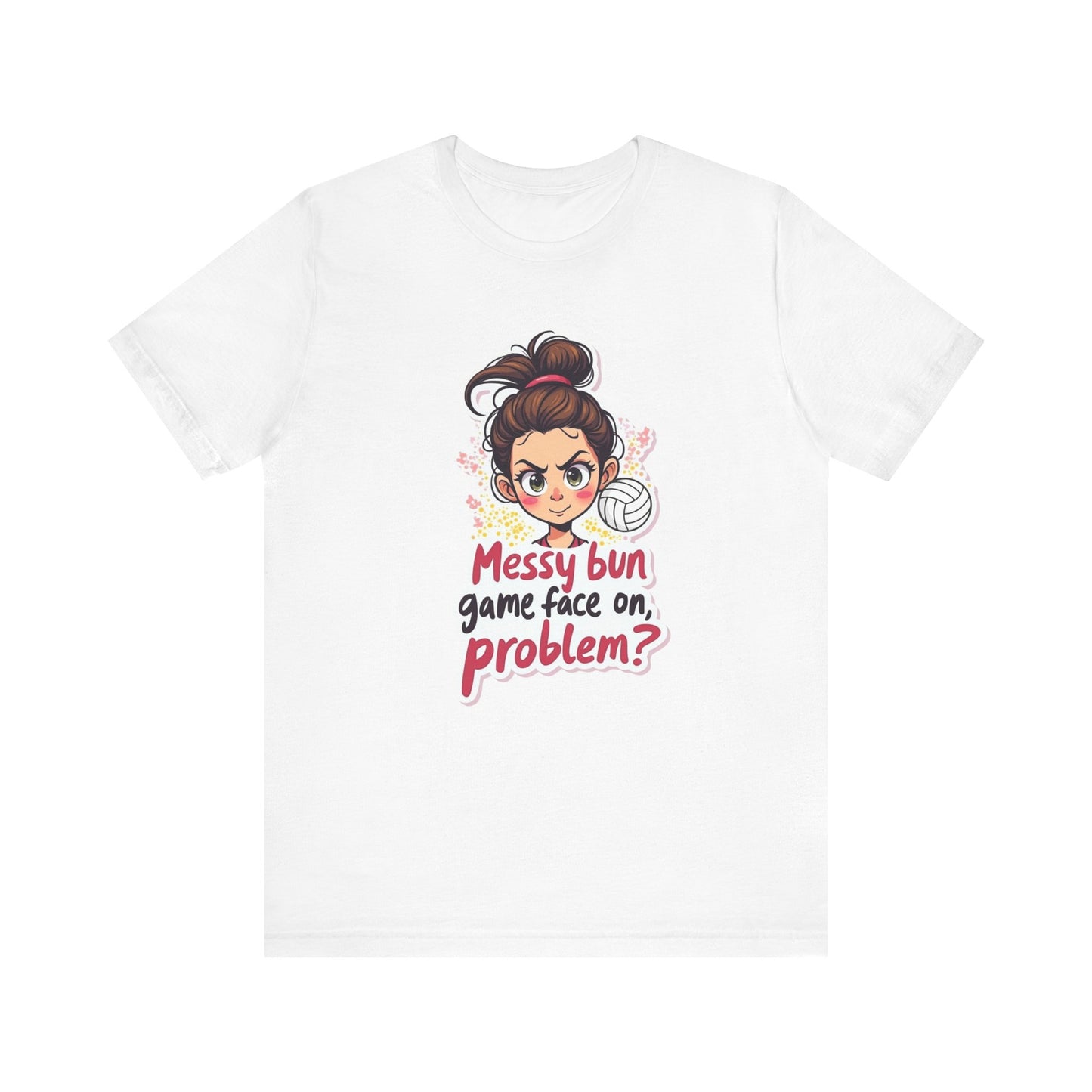 Messy Bun Game Face On T-shirt