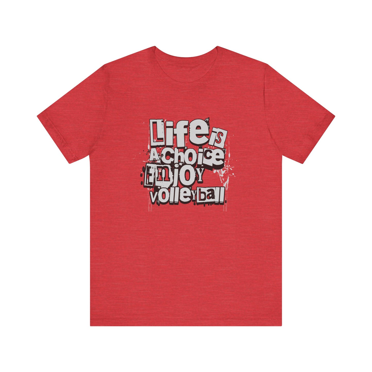 Life Is A Choice Enjoy Volleyball T-shirt