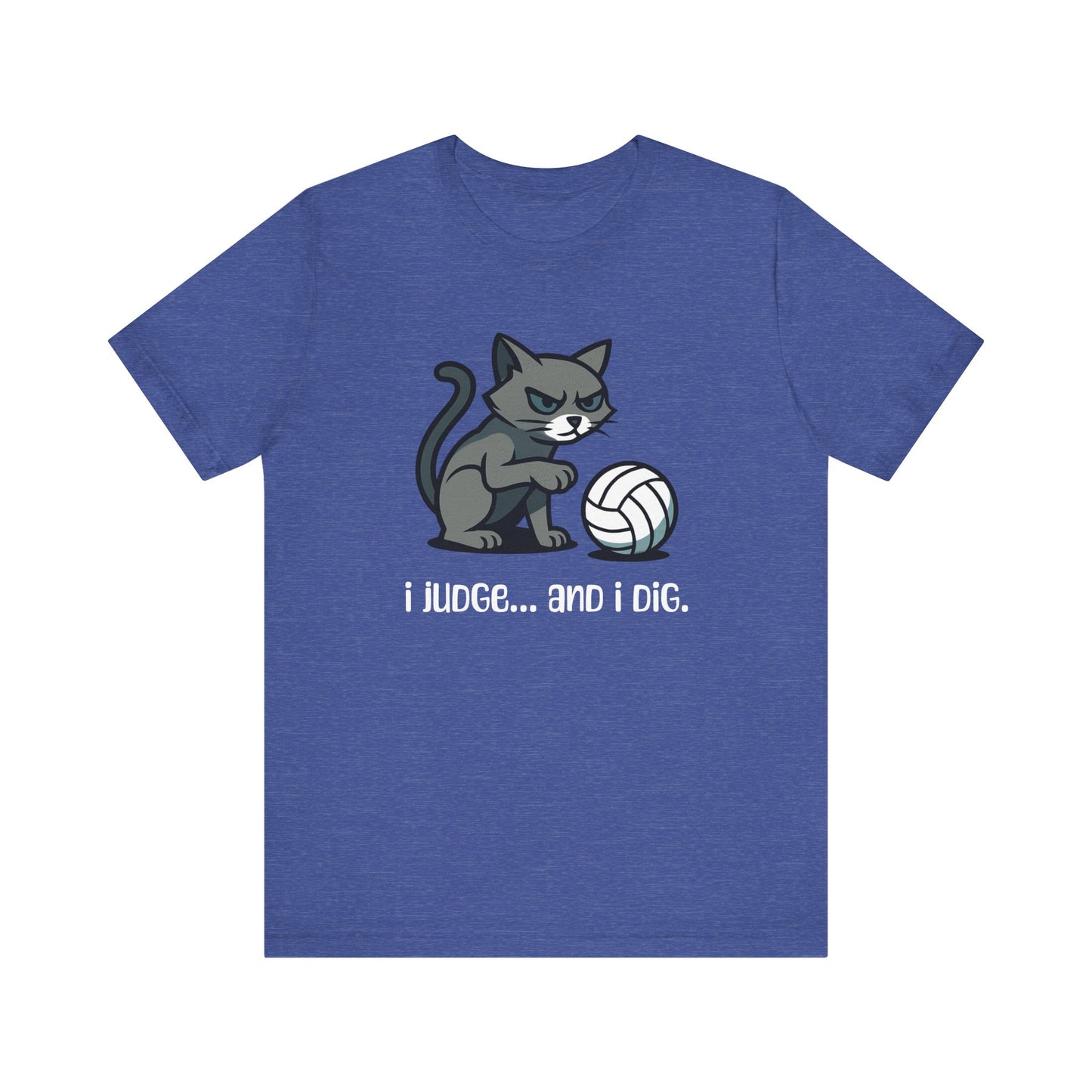 I Judge... And I Dig T-shirt
