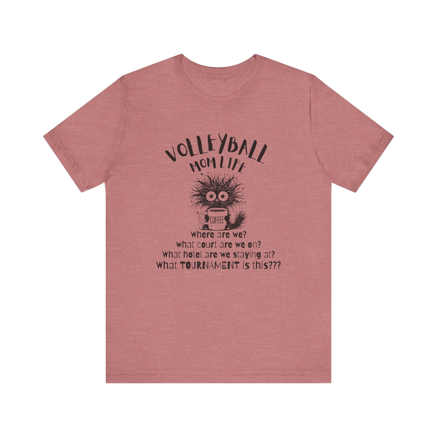 Volleyball Mom Life What Tournament Is This? T-shirt