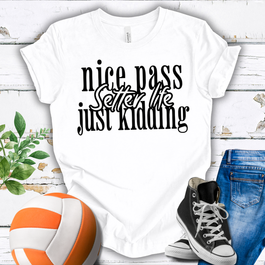 Setter Life Nice Pass Just Kidding T-shirt
