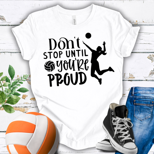 Don't Stop Until You're Proud T-shirt