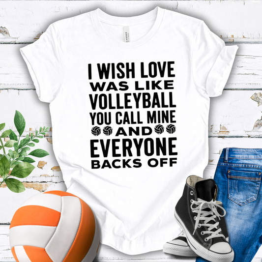 I Wish Love Was Like Volleyball T-shirt