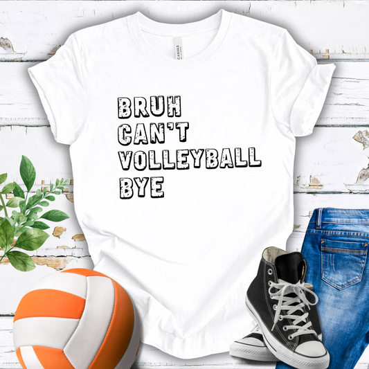 Bruh Can't Volleyball Bye T-shirt