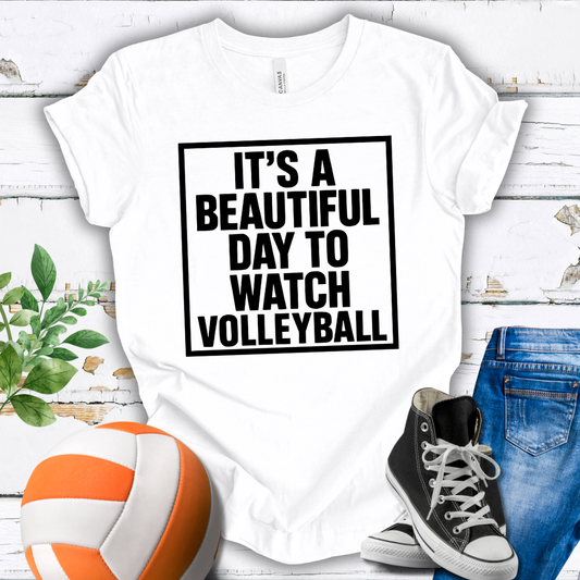 It's A Beautiful Day To Watch Volleyball T-shirt