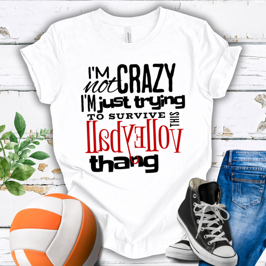 I'm Not Crazy... Volleyball Thang T-shirt