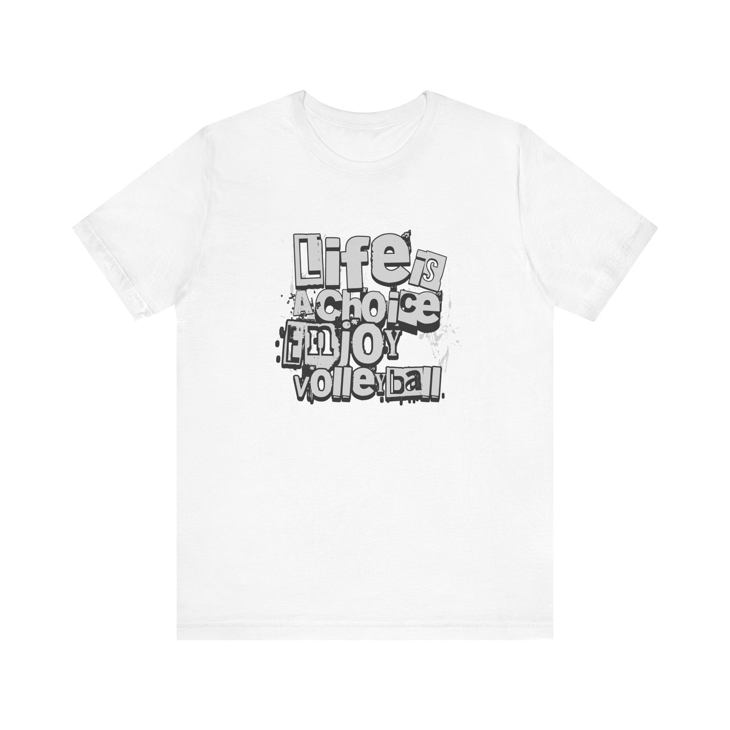 Life Is A Choice Enjoy Volleyball T-shirt