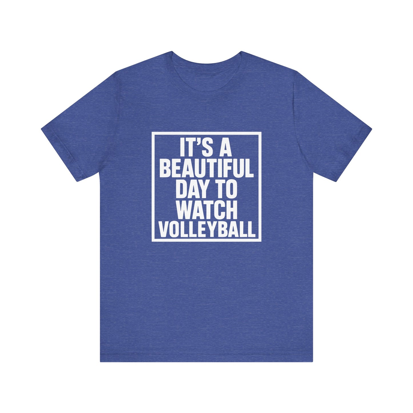 It's A Beautiful Day To Watch Volleyball T-shirt
