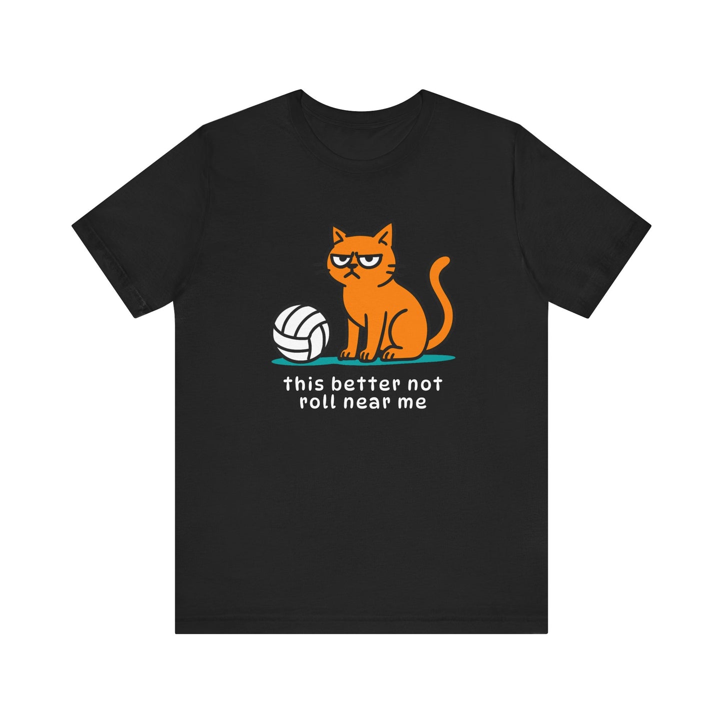 This Better Not Roll Near Me T-shirt