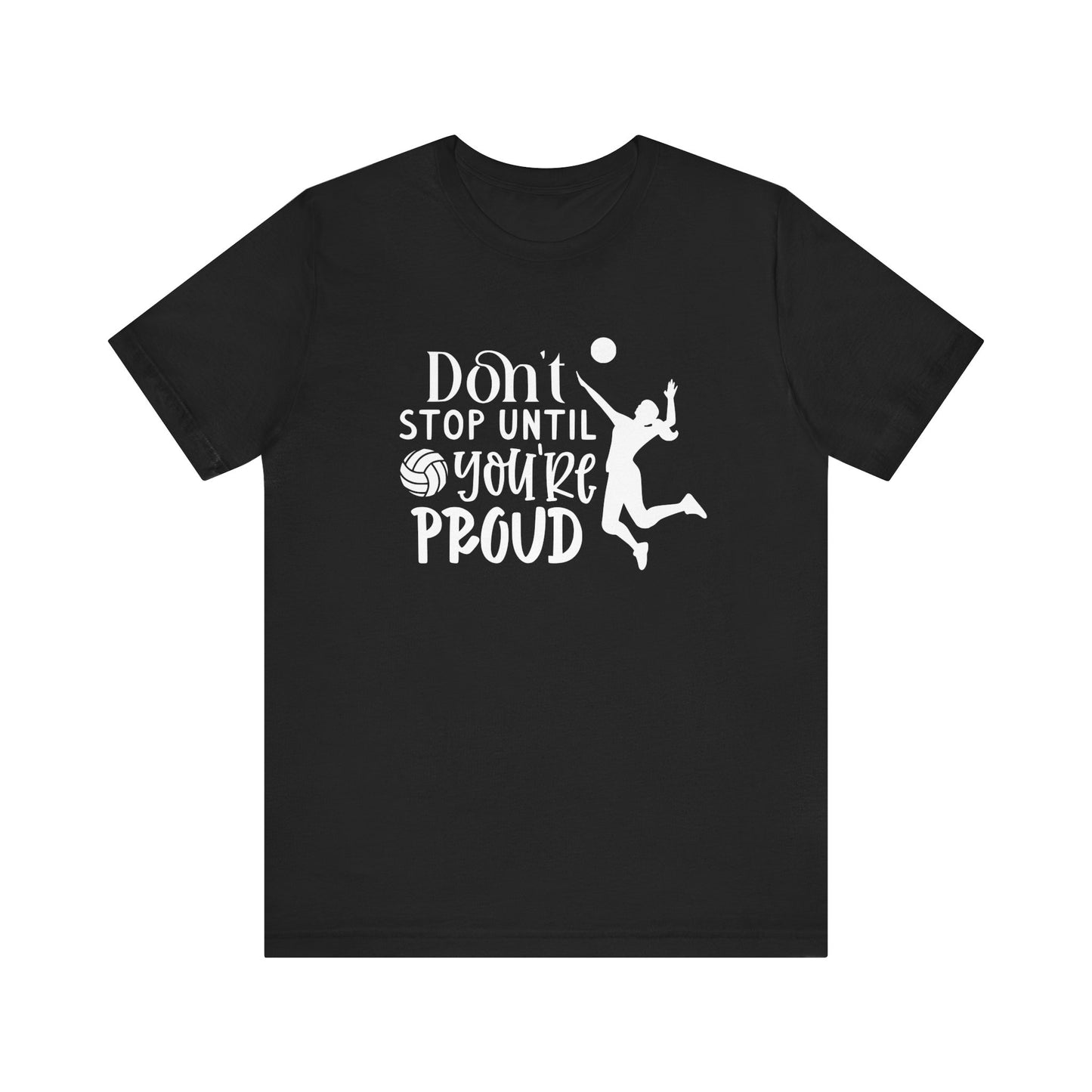 Don't Stop Until You're Proud T-shirt