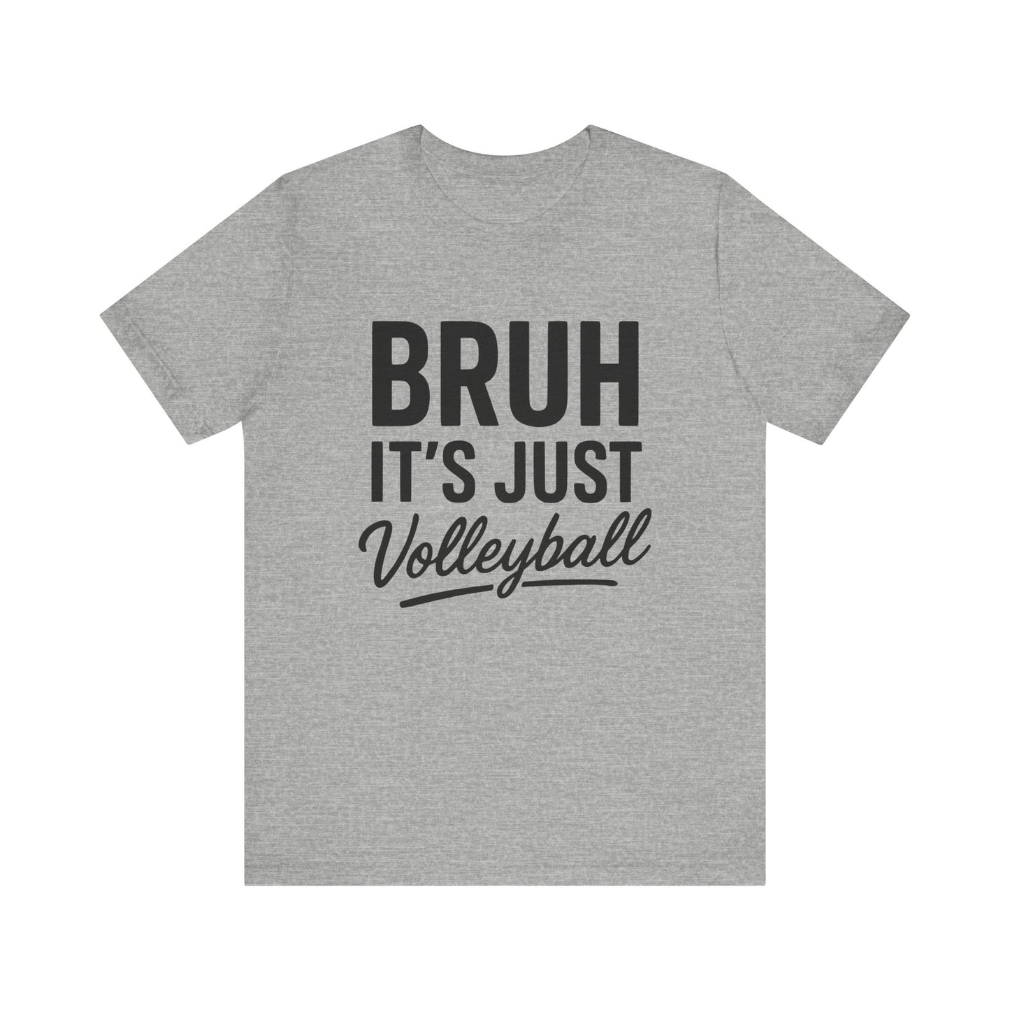 Bruh It's Just Volleyball T-shirt