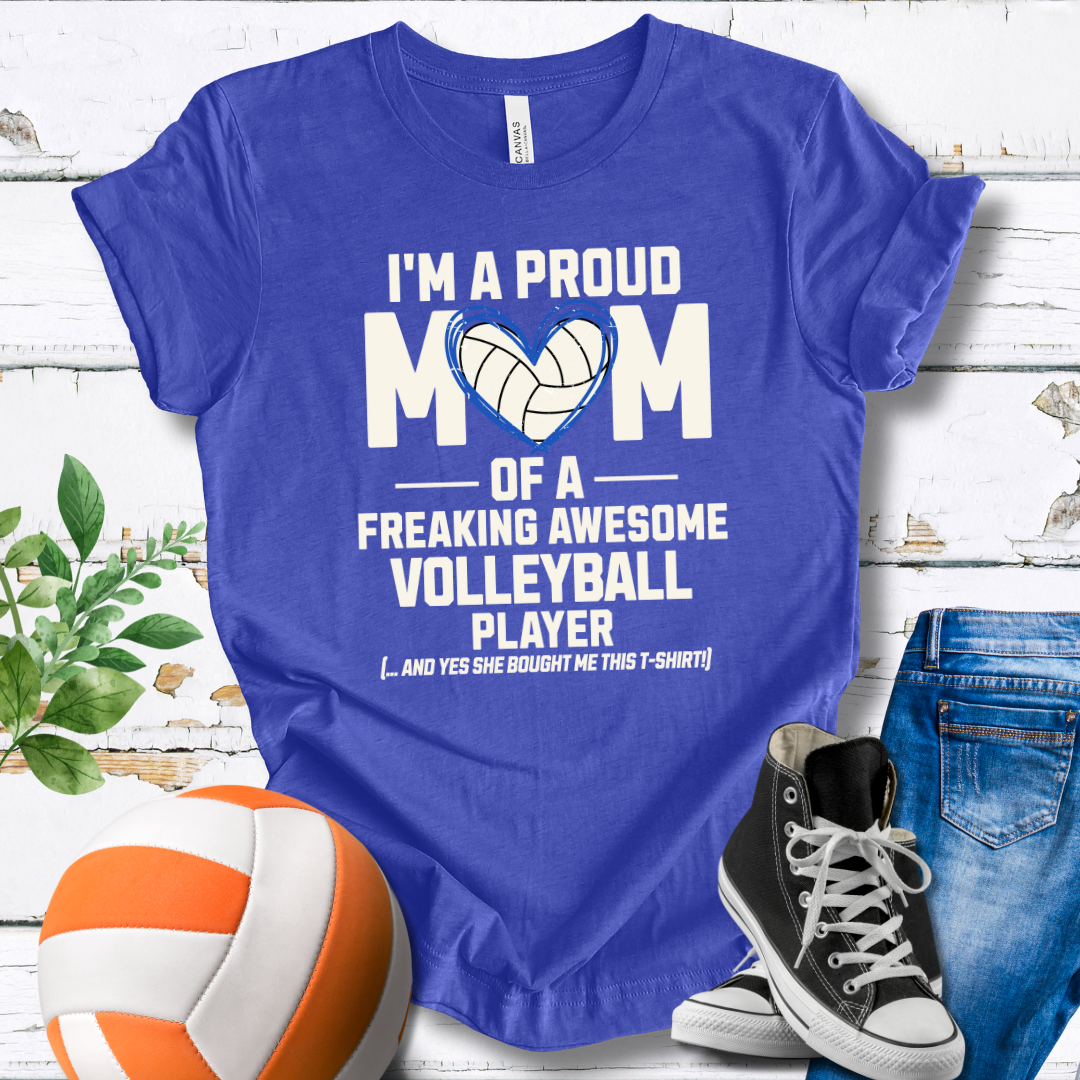 Proud Mom Of A Freaking Awesome Volleyball Player V1 T-shirt