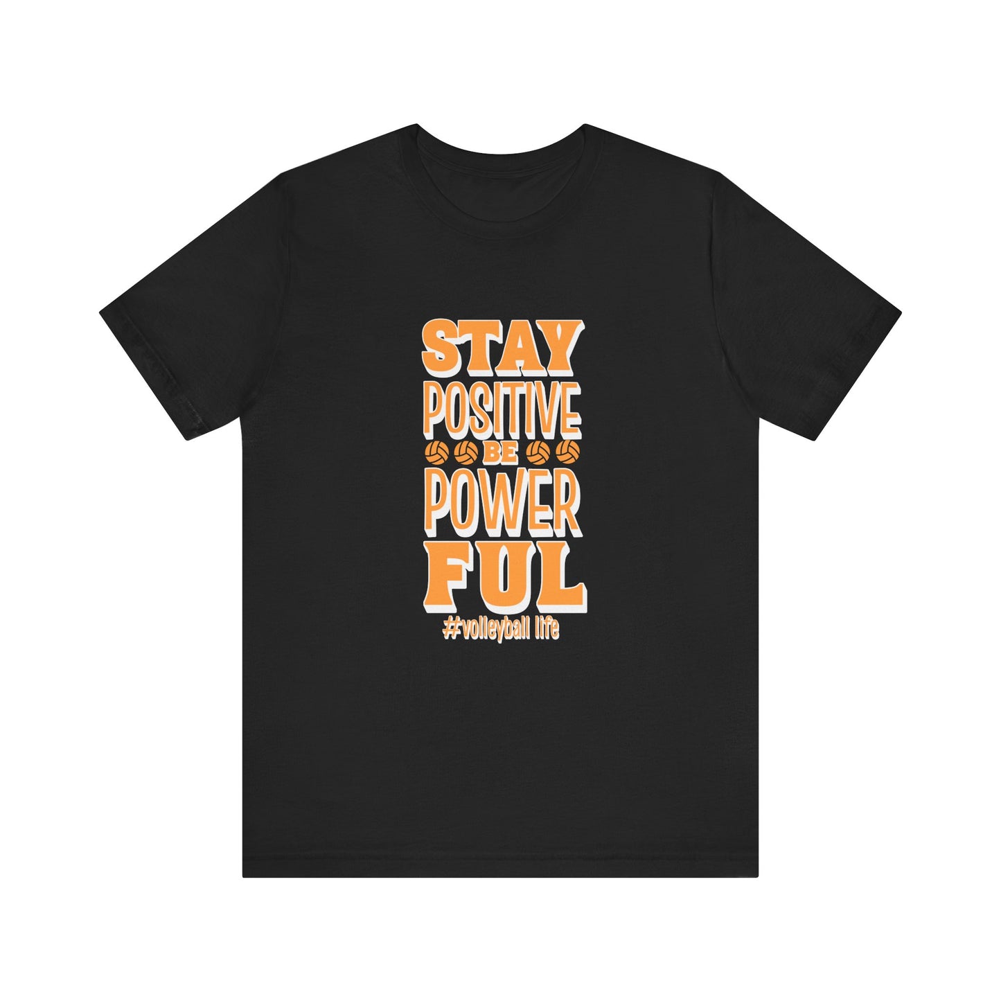 Stay Positive Be Powerful T-shirt