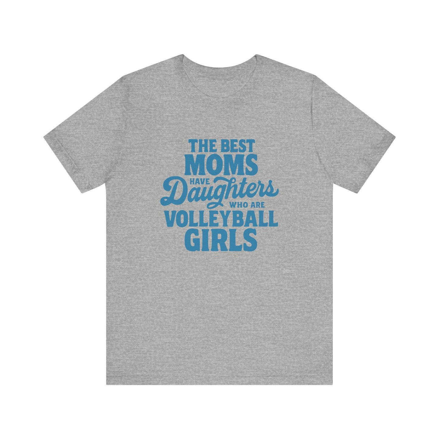 The Best Moms Have Daughters T-shirt