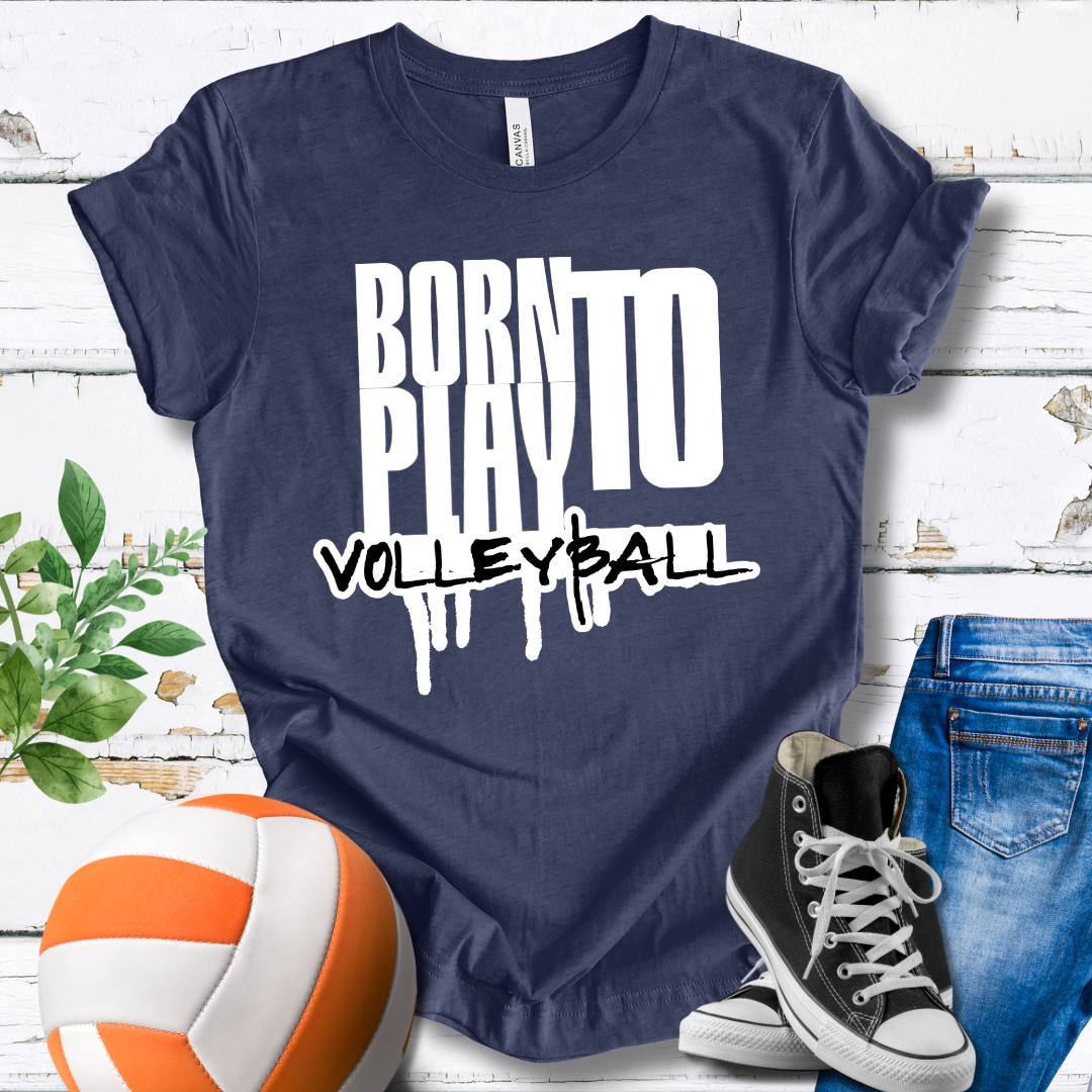 Born To Play Volleyball T-shirt