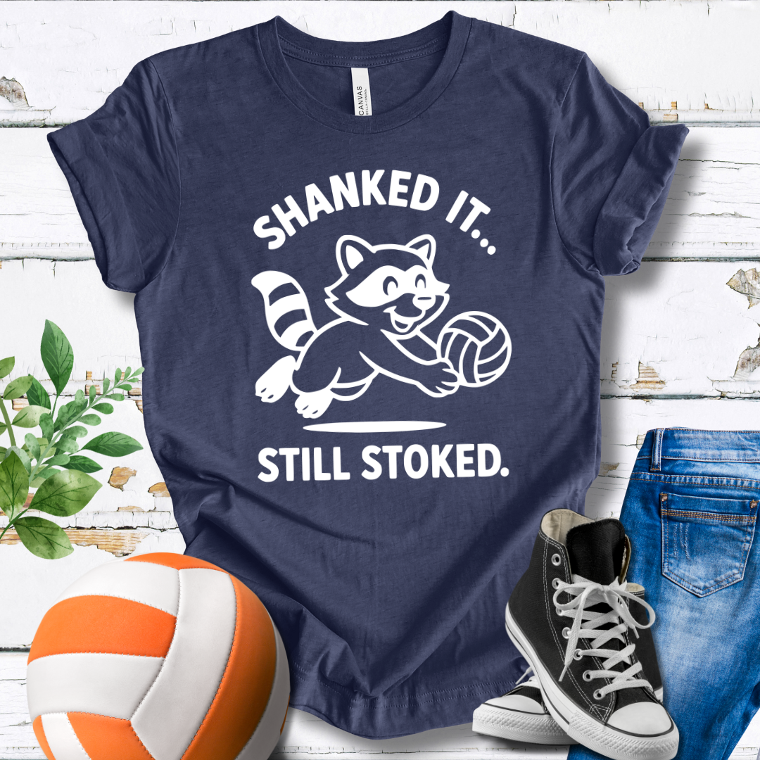 Shanked It Still Stoked T-shirt
