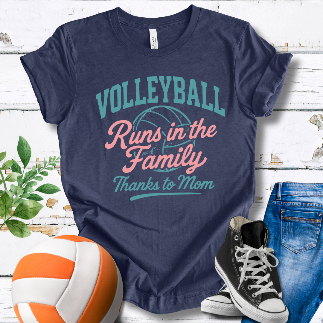 Volleyball Runs In The Family Thanks To Mom T-shirt