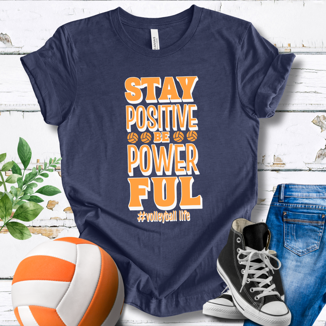 Stay Positive Be Powerful T-shirt