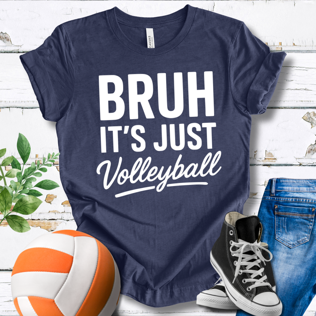 Bruh It's Just Volleyball T-shirt