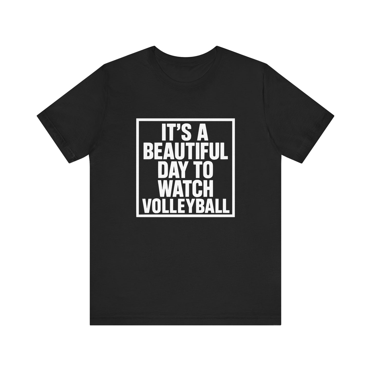 It's A Beautiful Day To Watch Volleyball T-shirt