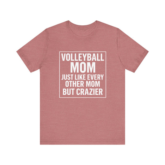 Volleyball Mom Just Like Every Other Mom T-shirt