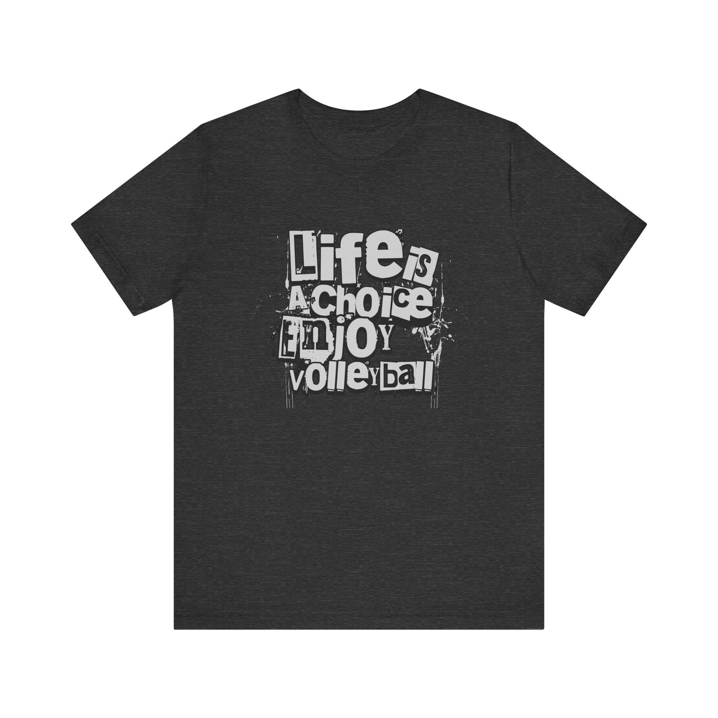 Life Is A Choice Enjoy Volleyball T-shirt
