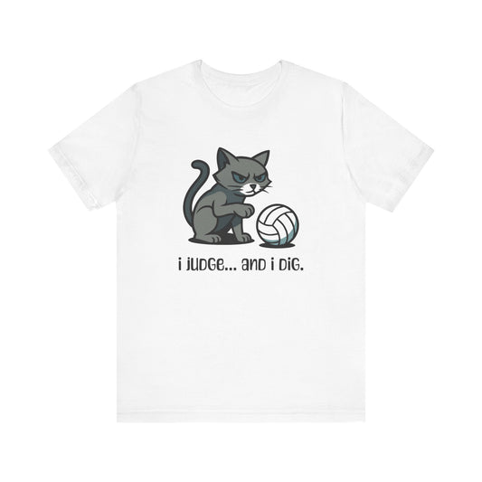 I Judge... And I Dig T-shirt