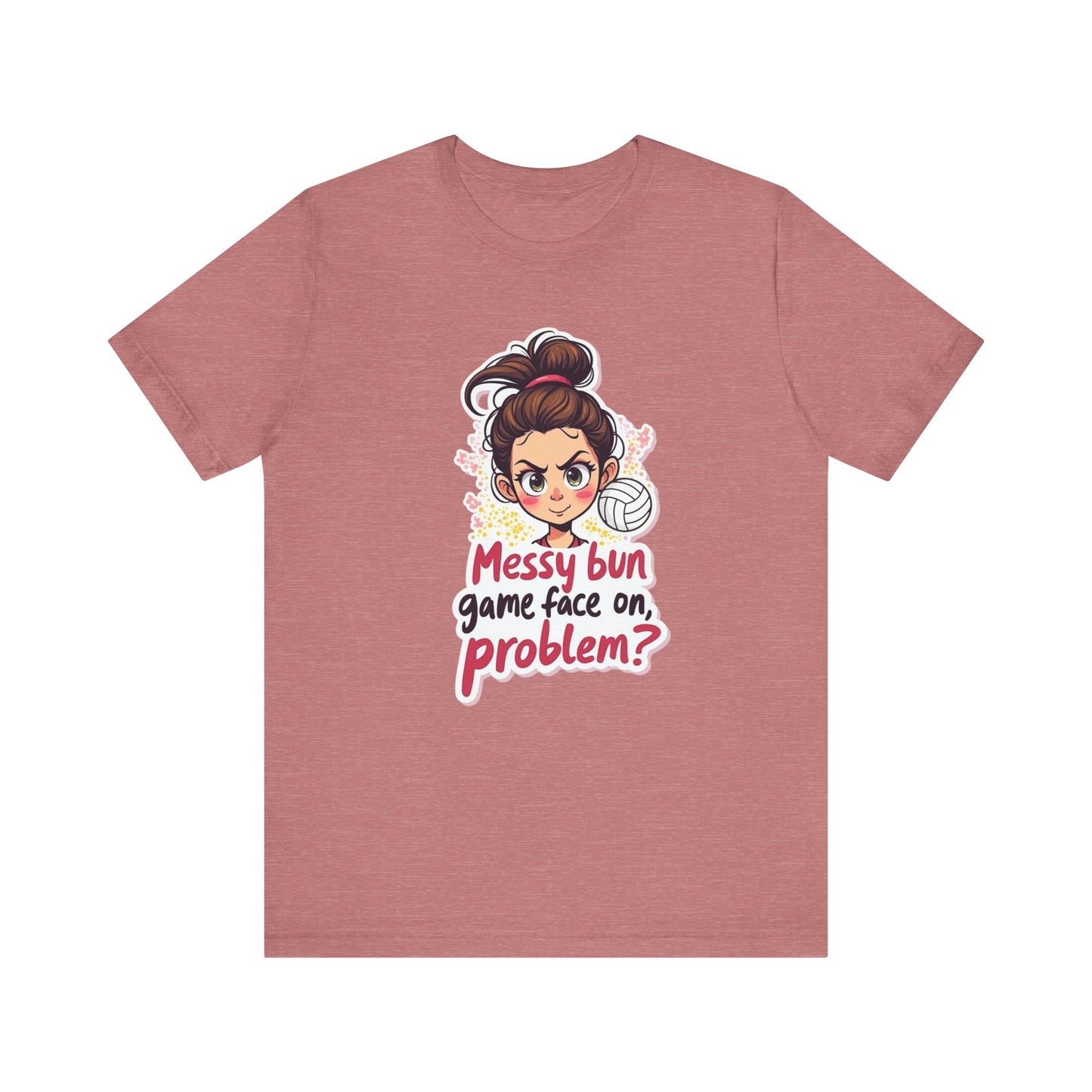 Messy Bun Game Face On T-shirt