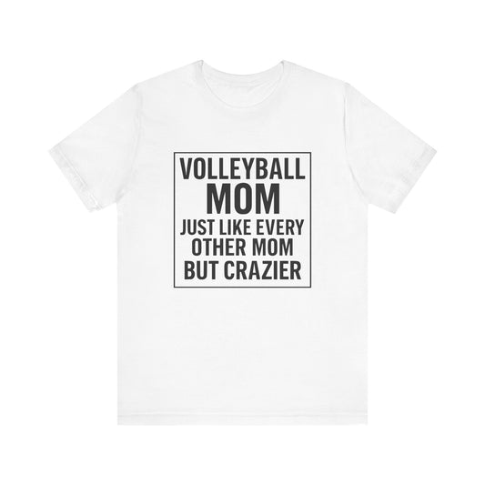 Volleyball Mom Just Like Every Other Mom T-shirt