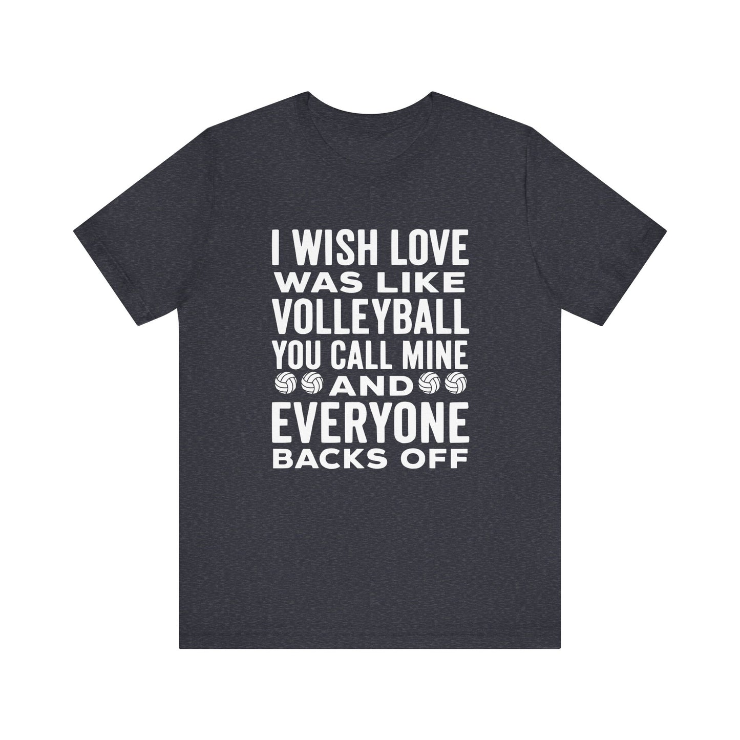 I Wish Love Was Like Volleyball T-shirt