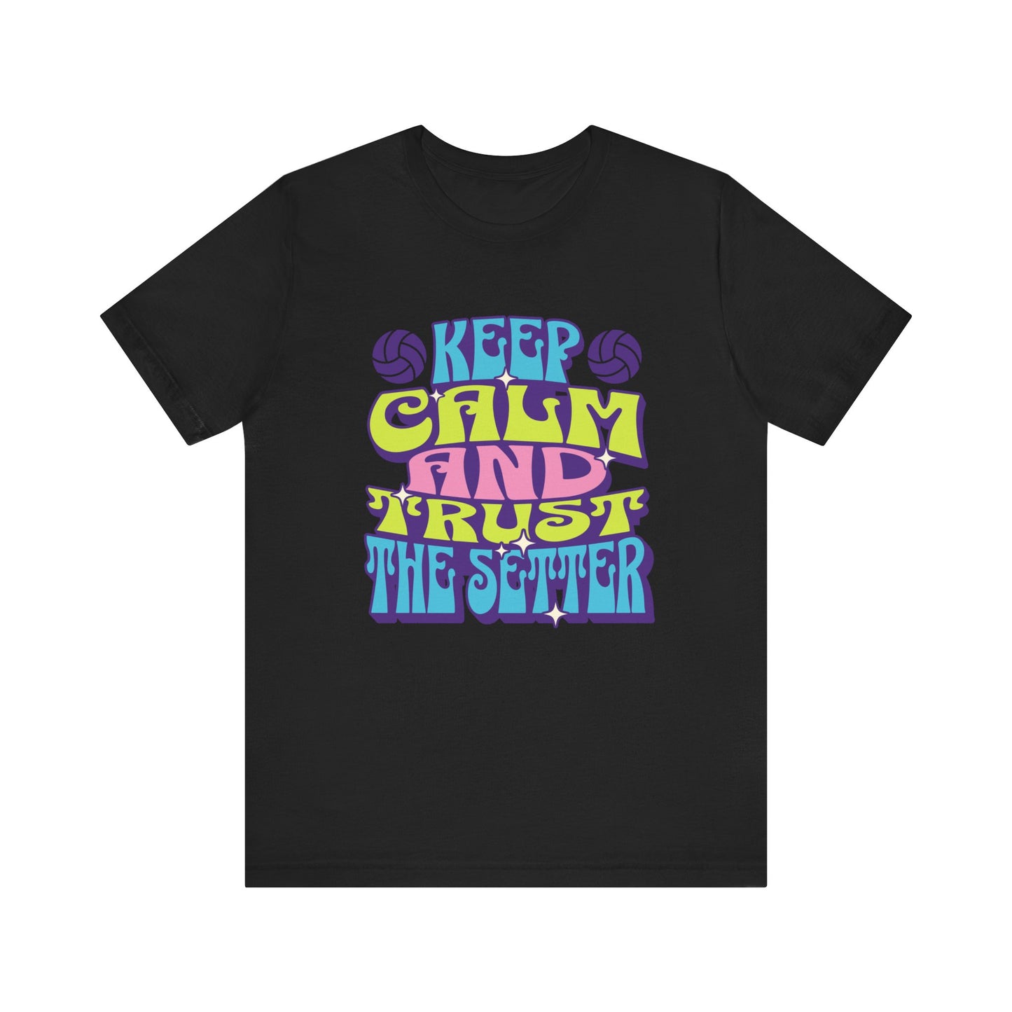 Keep Calm And Trust The Setter T-shirt