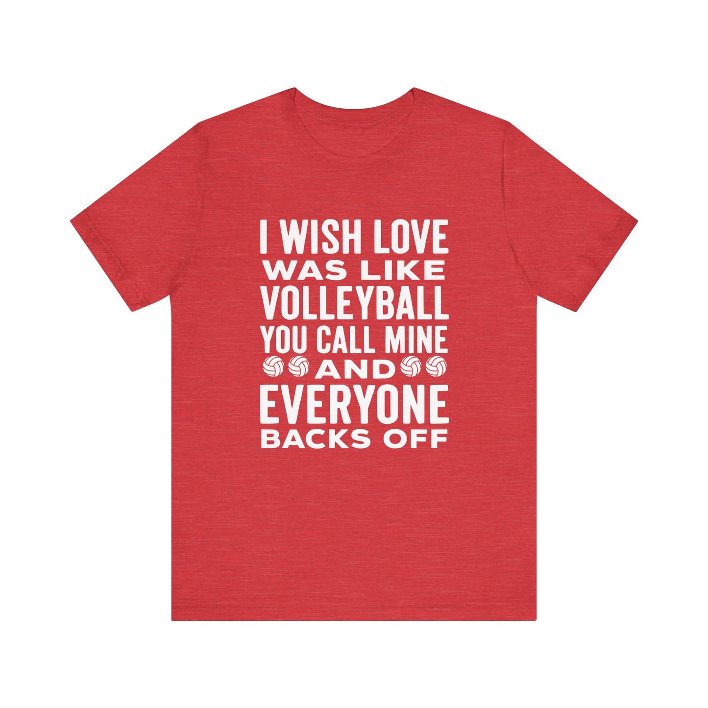 I Wish Love Was Like Volleyball T-shirt
