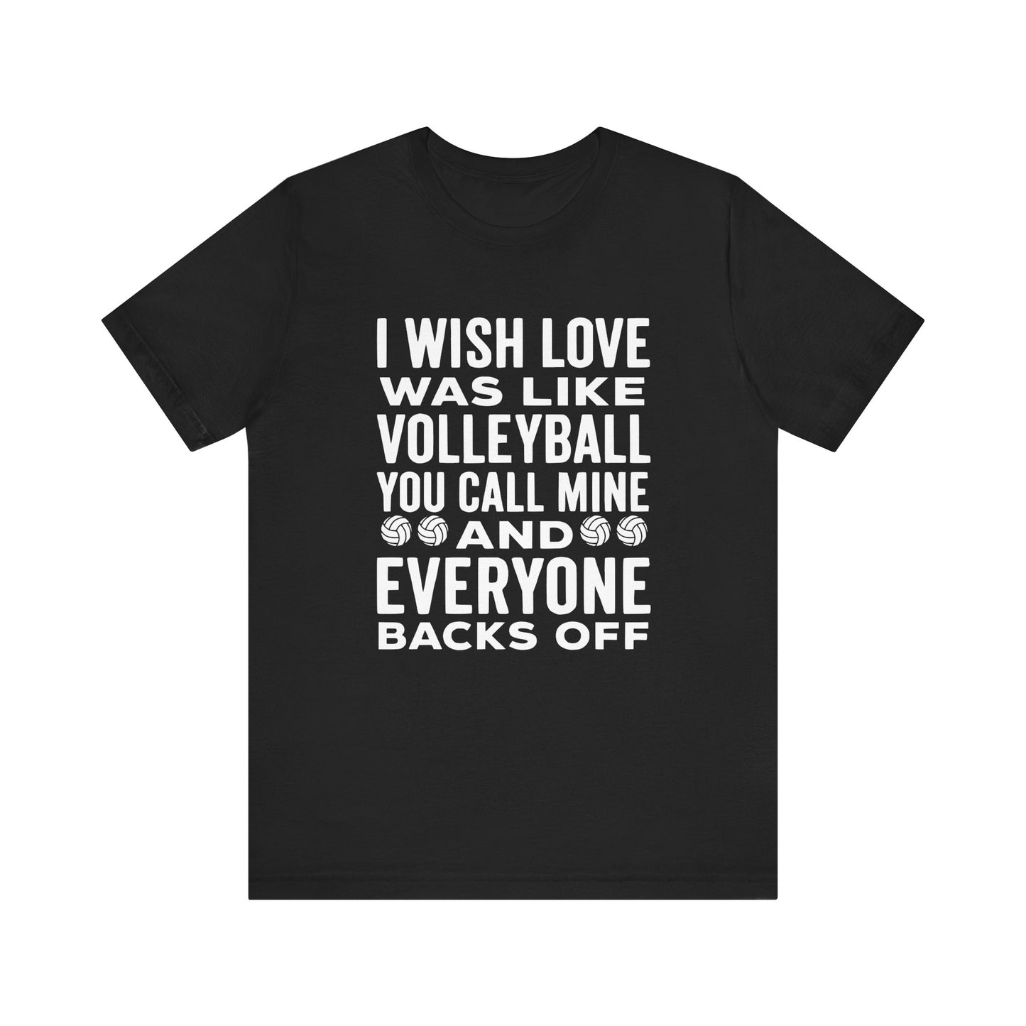 I Wish Love Was Like Volleyball T-shirt