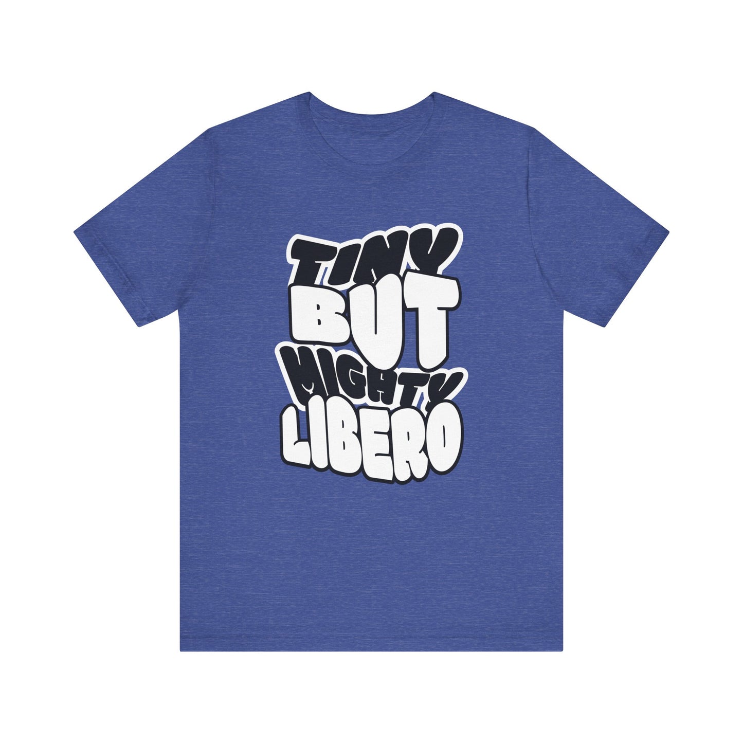 Tiny But Mighty Libero T-shirt