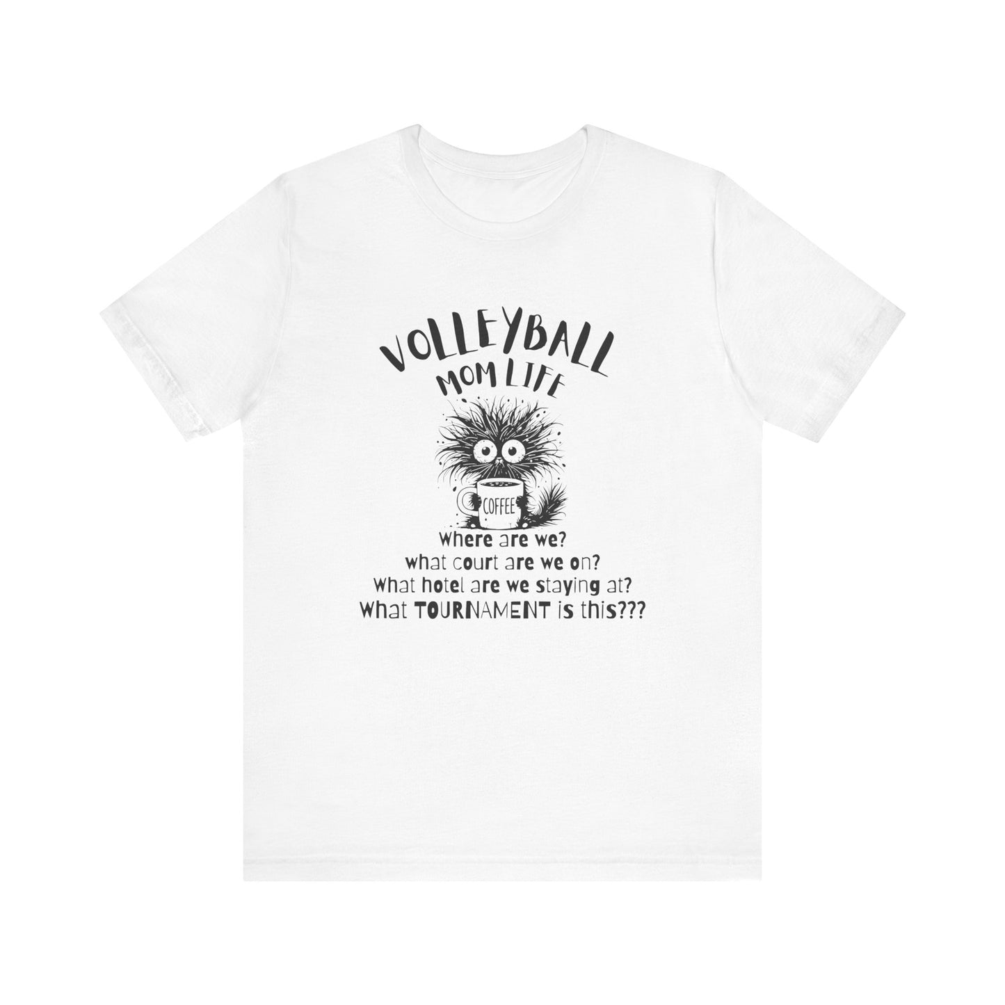 Volleyball Mom Life What Tournament Is This? T-shirt