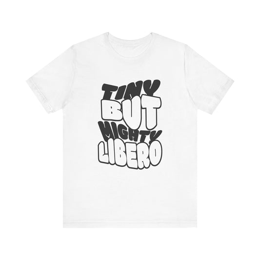 Tiny But Mighty Libero T-shirt