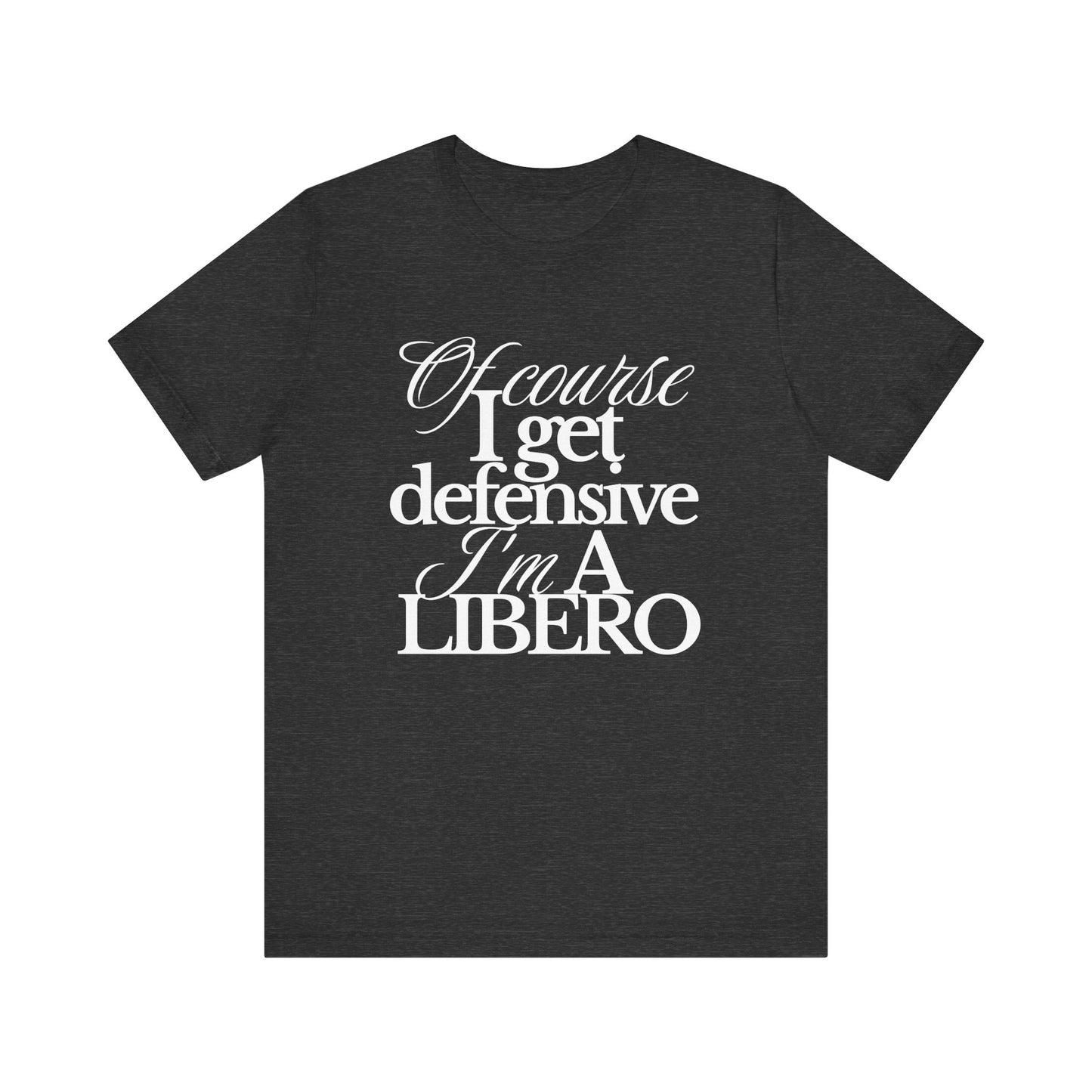 Of Course I Get Defensive T-shirt