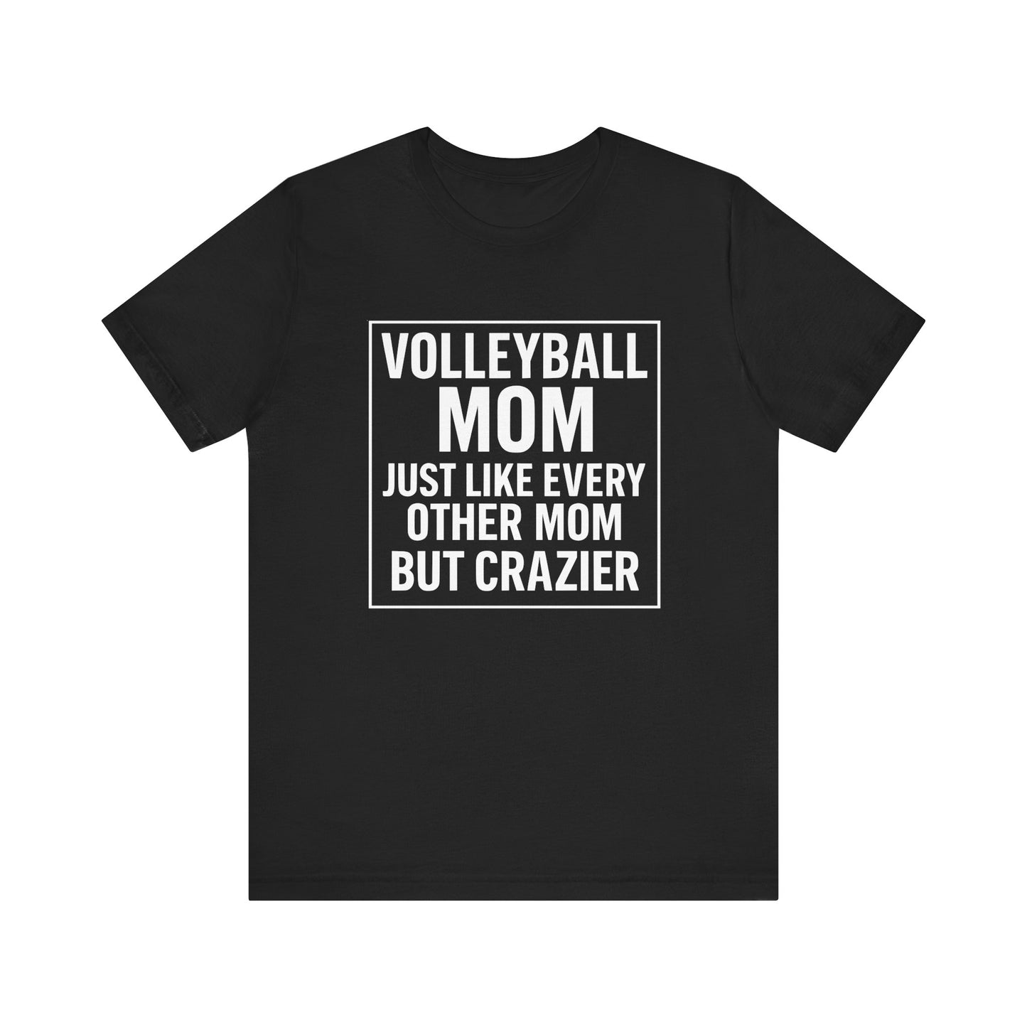 Volleyball Mom Just Like Every Other Mom T-shirt