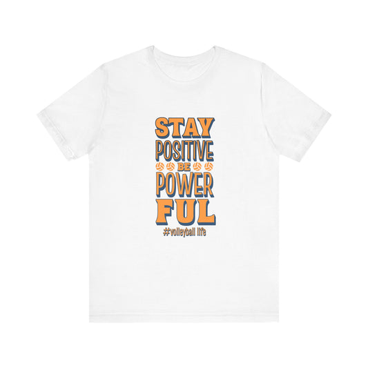 Stay Positive Be Powerful T-shirt