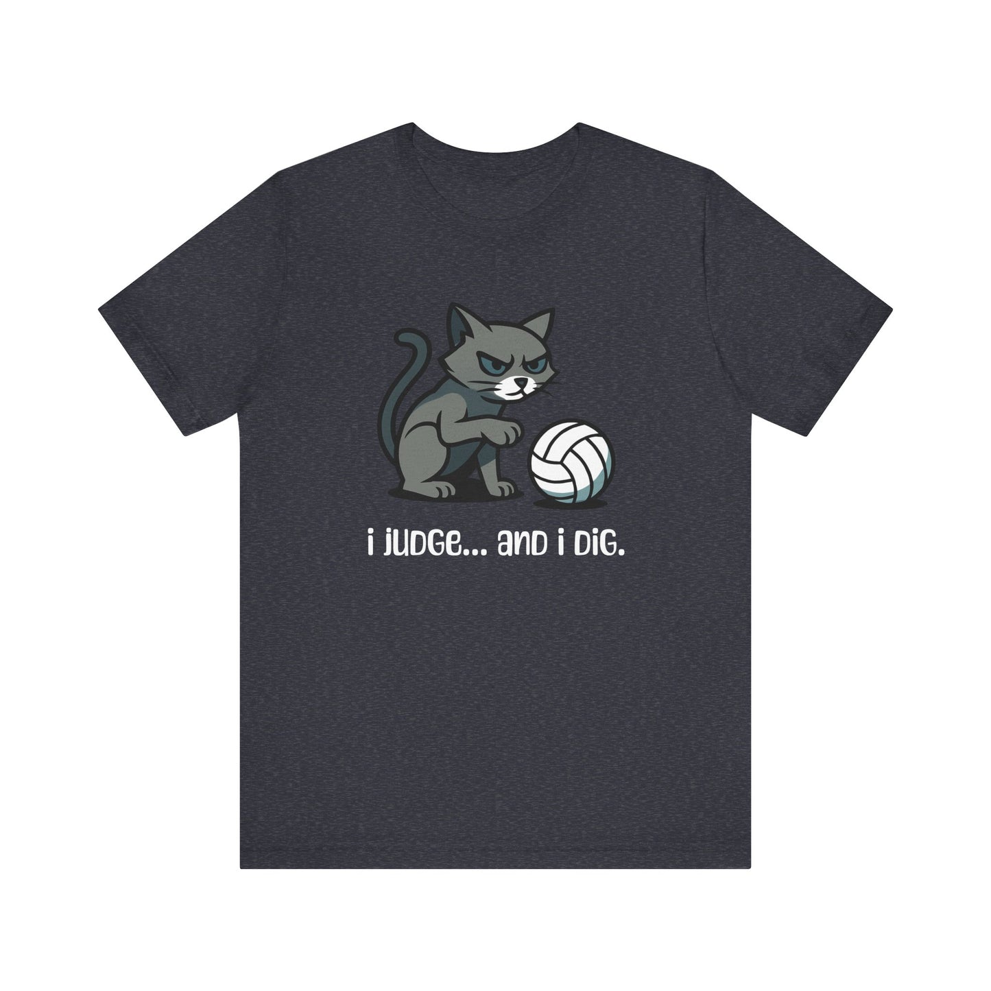 I Judge... And I Dig T-shirt