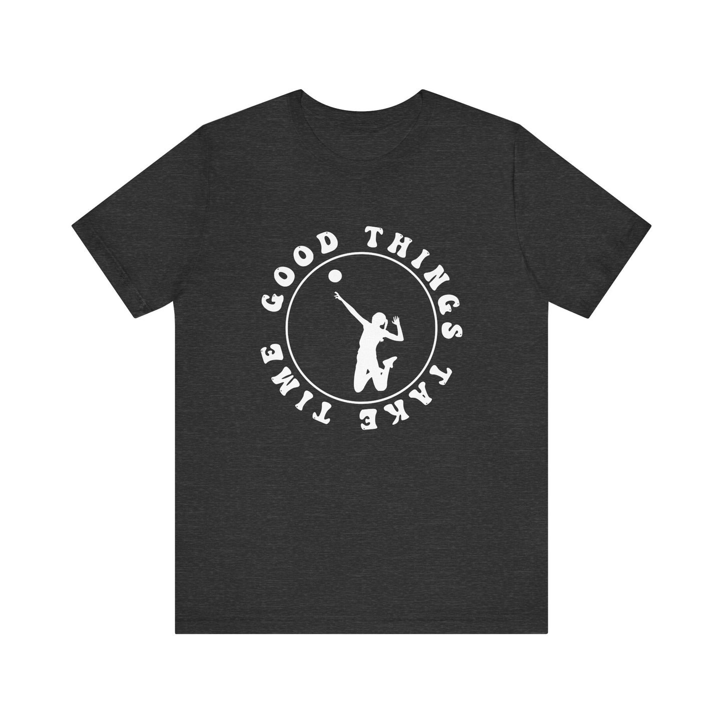 Good Things Take Time T-shirt